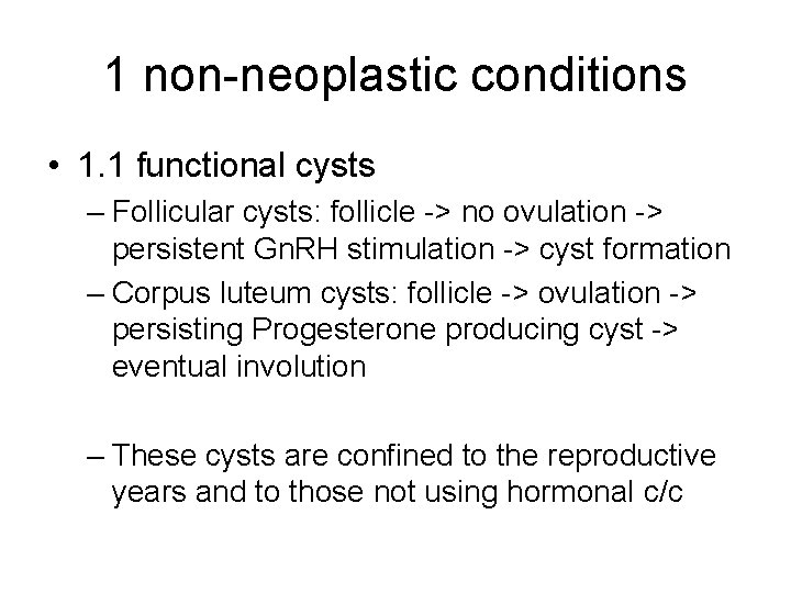 1 non-neoplastic conditions • 1. 1 functional cysts – Follicular cysts: follicle -> no
