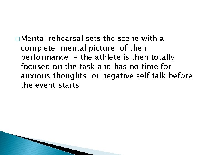 � Mental rehearsal sets the scene with a complete mental picture of their performance