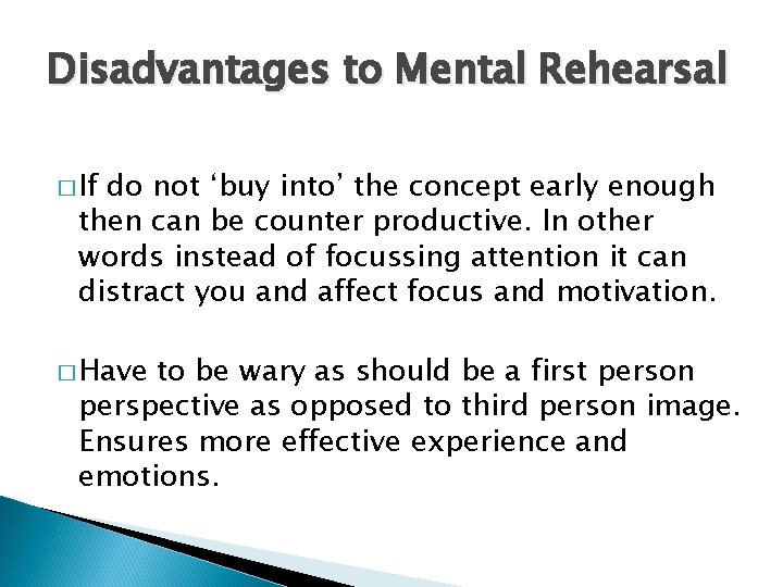 Disadvantages to Mental Rehearsal � If do not ‘buy into’ the concept early enough
