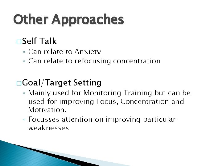 Other Approaches � Self Talk ◦ Can relate to Anxiety ◦ Can relate to