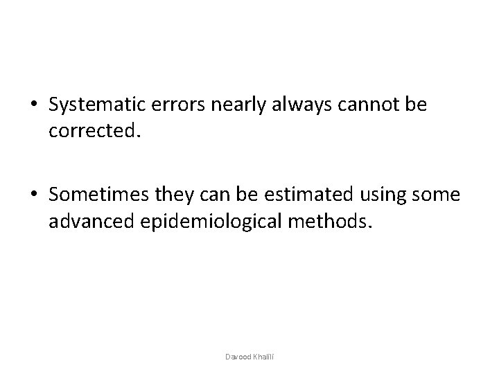 • Systematic errors nearly always cannot be corrected. • Sometimes they can be • Systematic errors nearly always cannot be corrected. • Sometimes they can be