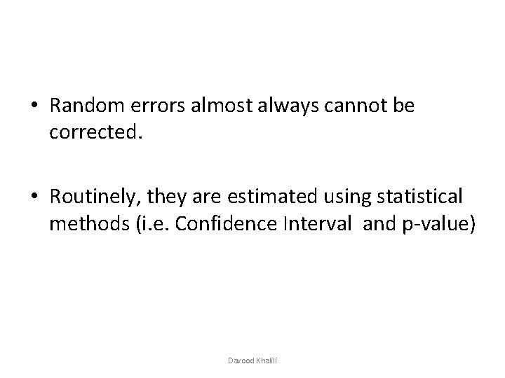 • Random errors almost always cannot be corrected. • Routinely, they are estimated • Random errors almost always cannot be corrected. • Routinely, they are estimated