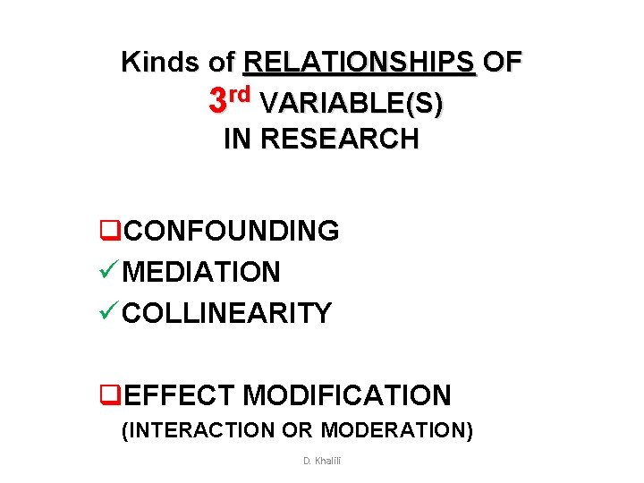 Kinds of RELATIONSHIPS OF 3 rd VARIABLE(S) IN RESEARCH q. CONFOUNDING ü MEDIATION ü Kinds of RELATIONSHIPS OF 3 rd VARIABLE(S) IN RESEARCH q. CONFOUNDING ü MEDIATION ü