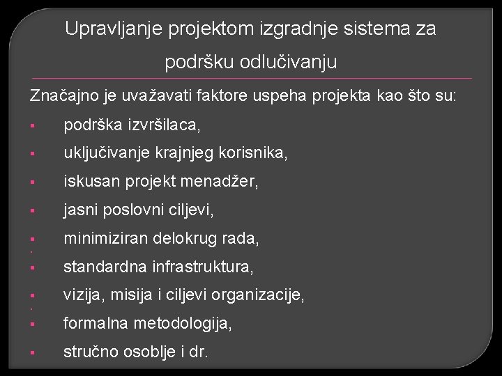Upravljanje projektom izgradnje sistema za podršku odlučivanju Značajno je uvažavati faktore uspeha projekta kao