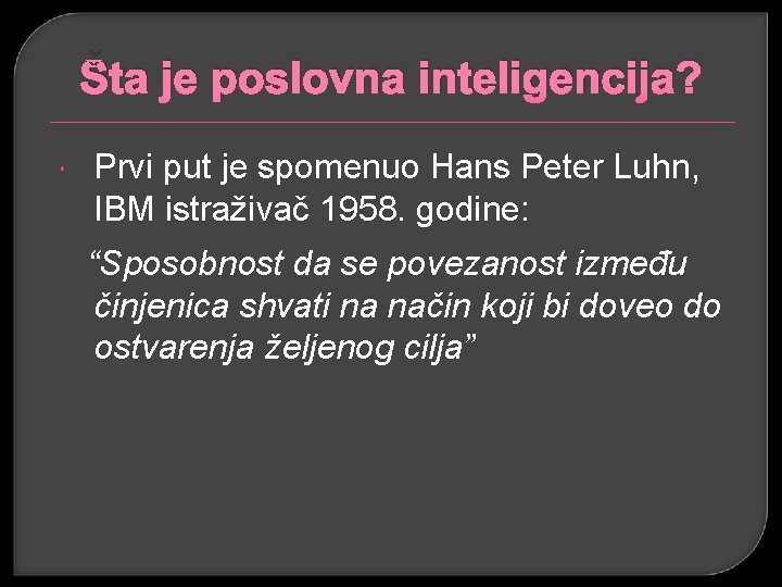 Šta je poslovna inteligencija? Prvi put je spomenuo Hans Peter Luhn, IBM istraživač 1958.