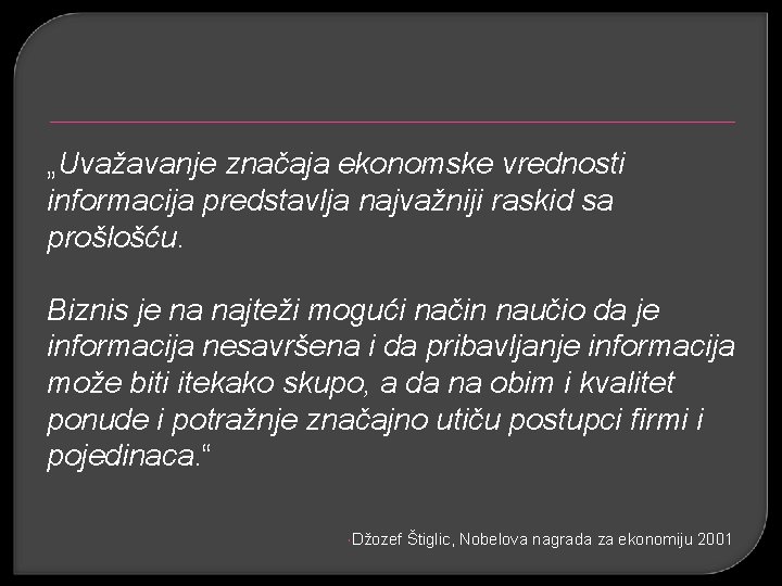 „Uvažavanje značaja ekonomske vrednosti informacija predstavlja najvažniji raskid sa prošlošću. Biznis je na najteži