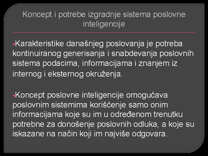 Koncept i potrebe izgradnje sistema poslovne inteligencije §Karakteristike današnjeg poslovanja je potreba kontinuiranog generisanja