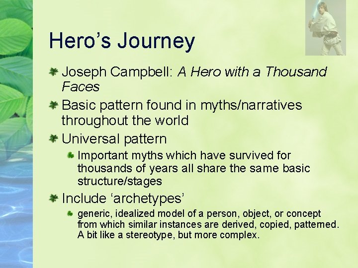 Hero’s Journey Joseph Campbell: A Hero with a Thousand Faces Basic pattern found in