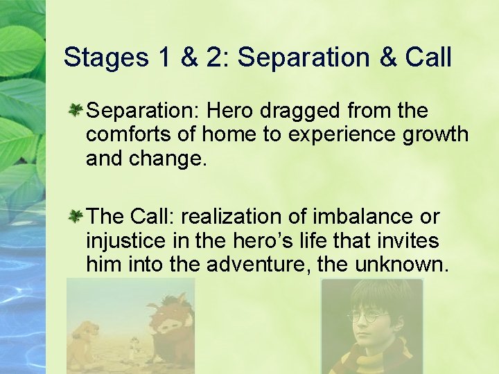 Stages 1 & 2: Separation & Call Separation: Hero dragged from the comforts of