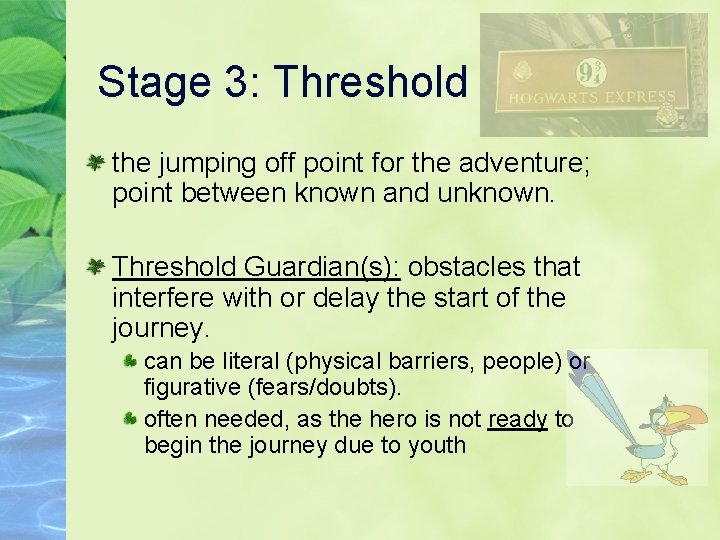 Stage 3: Threshold the jumping off point for the adventure; point between known and