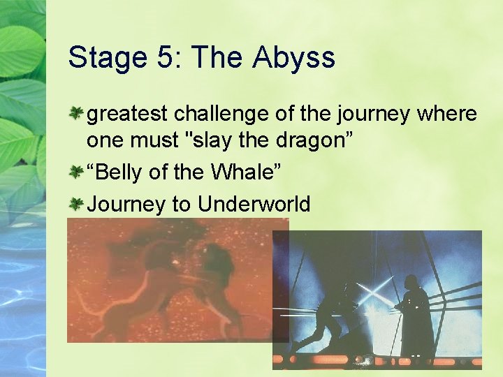 Stage 5: The Abyss greatest challenge of the journey where one must "slay the