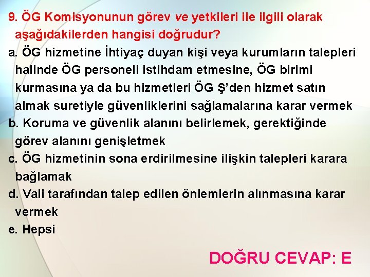 9. ÖG Komisyonunun görev ve yetkileri ile ilgili olarak aşağıdakilerden hangisi doğrudur? a. ÖG