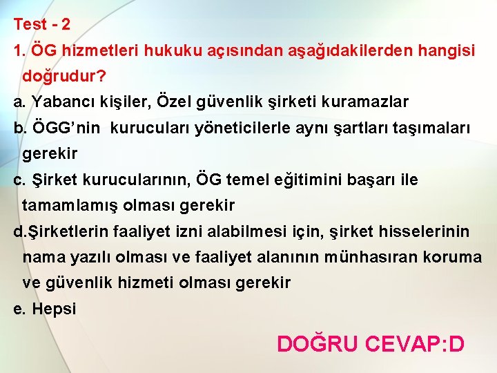 Test - 2 1. ÖG hizmetleri hukuku açısından aşağıdakilerden hangisi doğrudur? a. Yabancı kişiler,