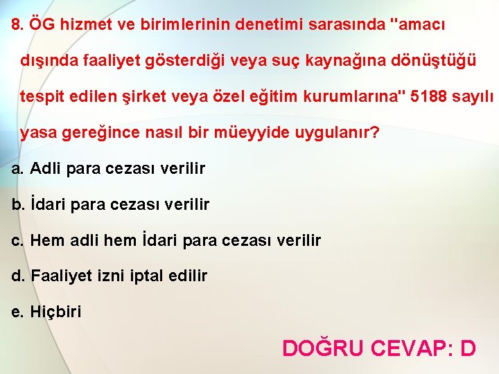 8. ÖG hizmet ve birimlerinin denetimi sarasında "amacı dışında faaliyet gösterdiği veya suç kaynağına