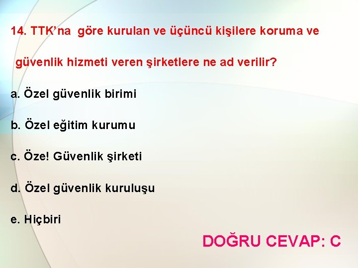 14. TTK’na göre kurulan ve üçüncü kişilere koruma ve güvenlik hizmeti veren şirketlere ne