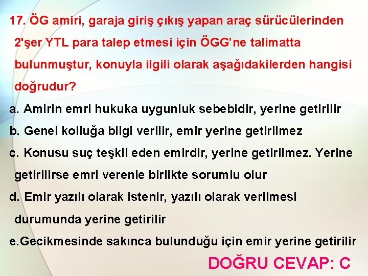 17. ÖG amiri, garaja giriş çıkış yapan araç sürücülerinden 2'şer YTL para talep etmesi