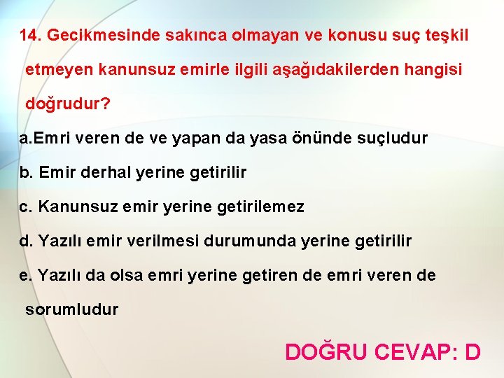 14. Gecikmesinde sakınca olmayan ve konusu suç teşkil etmeyen kanunsuz emirle ilgili aşağıdakilerden hangisi