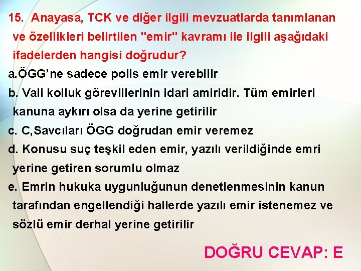 15. Anayasa, TCK ve diğer ilgili mevzuatlarda tanımlanan ve özellikleri belirtilen "emir" kavramı ile
