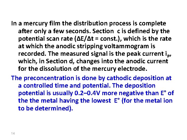 In a mercury film the distribution process is complete after only a few seconds.