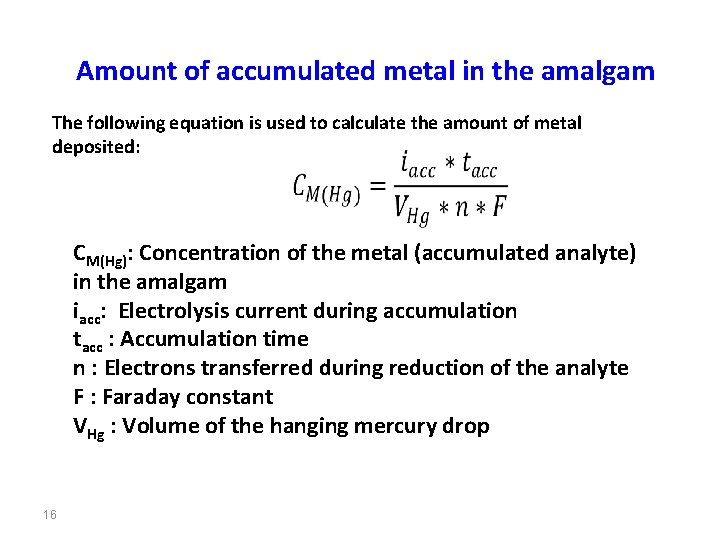 Amount of accumulated metal in the amalgam The following equation is used to calculate