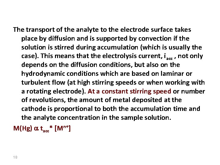 The transport of the analyte to the electrode surface takes place by diffusion and
