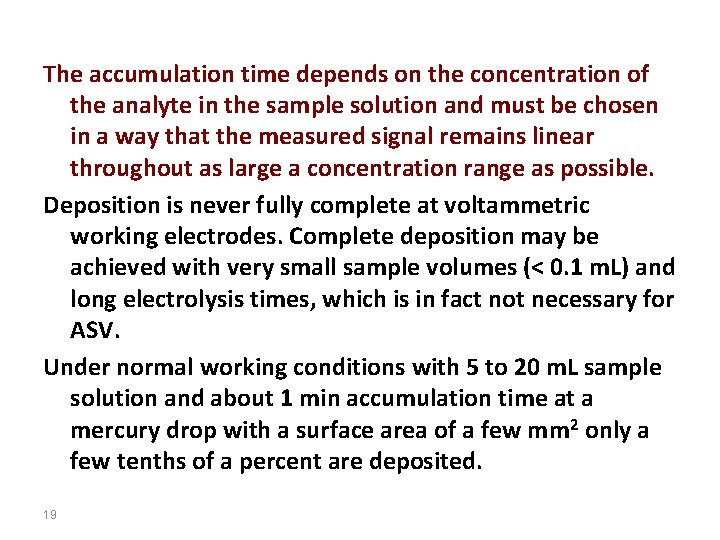 The accumulation time depends on the concentration of the analyte in the sample solution