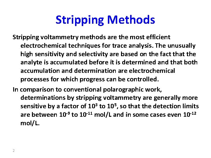 Stripping Methods Stripping voltammetry methods are the most efficient electrochemical techniques for trace analysis.