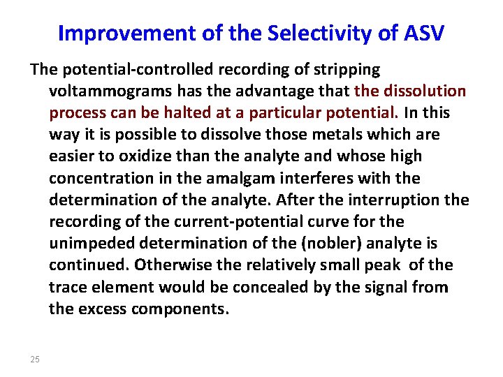 Improvement of the Selectivity of ASV The potential-controlled recording of stripping voltammograms has the