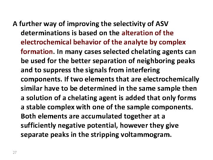 A further way of improving the selectivity of ASV determinations is based on the