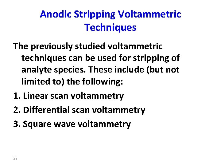 Anodic Stripping Voltammetric Techniques The previously studied voltammetric techniques can be used for stripping