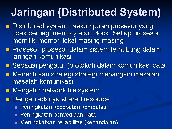 Jaringan (Distributed System) n n n Distributed system : sekumpulan prosesor yang tidak berbagi