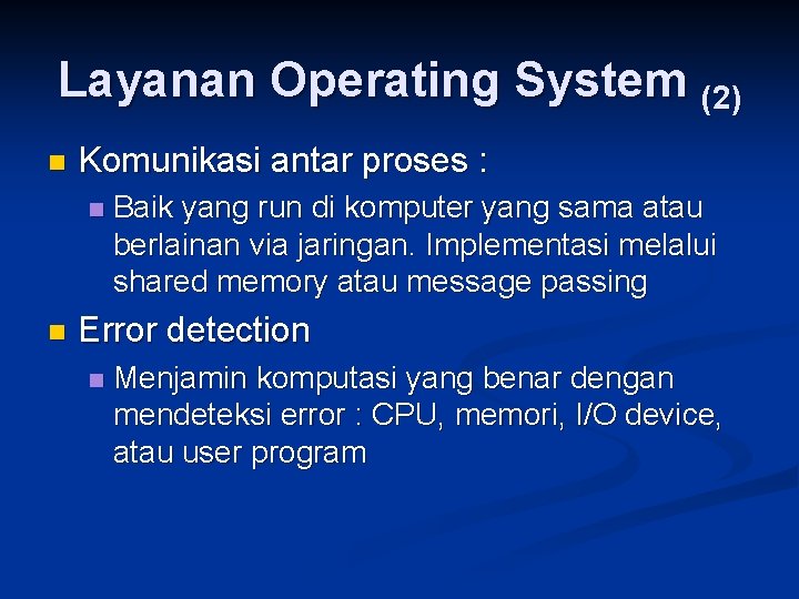 Layanan Operating System (2) n Komunikasi antar proses : n n Baik yang run