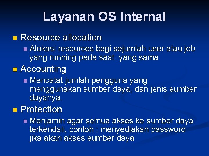 Layanan OS Internal n Resource allocation n n Accounting n n Alokasi resources bagi