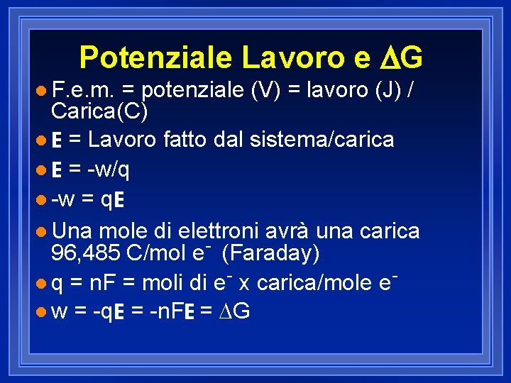 Potenziale Lavoro e DG l F. e. m. = potenziale (V) = lavoro (J)