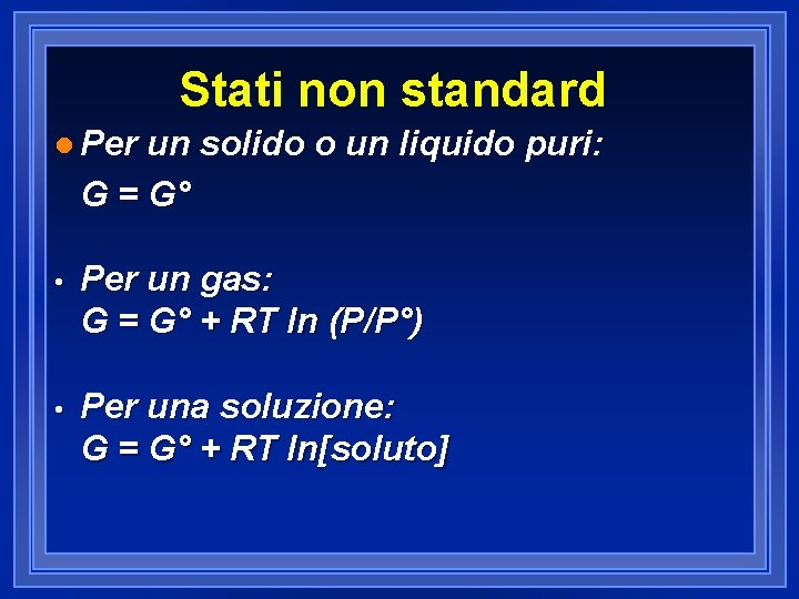 Stati non standard l Per un solido o un liquido puri: G = G°