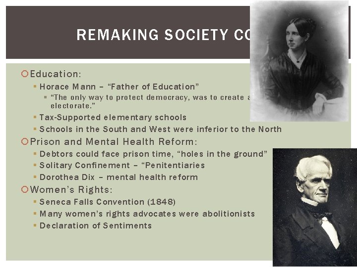 REMAKING SOCIETY CONT. Education: § Horace Mann – “Father of Education” § “The only