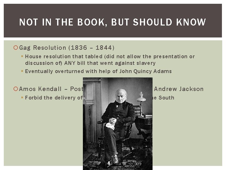 NOT IN THE BOOK, BUT SHOULD KNOW Gag Resolution (1836 – 1844) § House