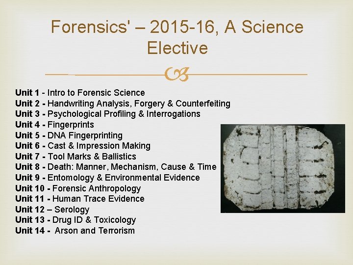 Forensics' – 2015 -16, A Science Elective Unit 1 - Intro to Forensic Science Forensics' – 2015 -16, A Science Elective Unit 1 - Intro to Forensic Science