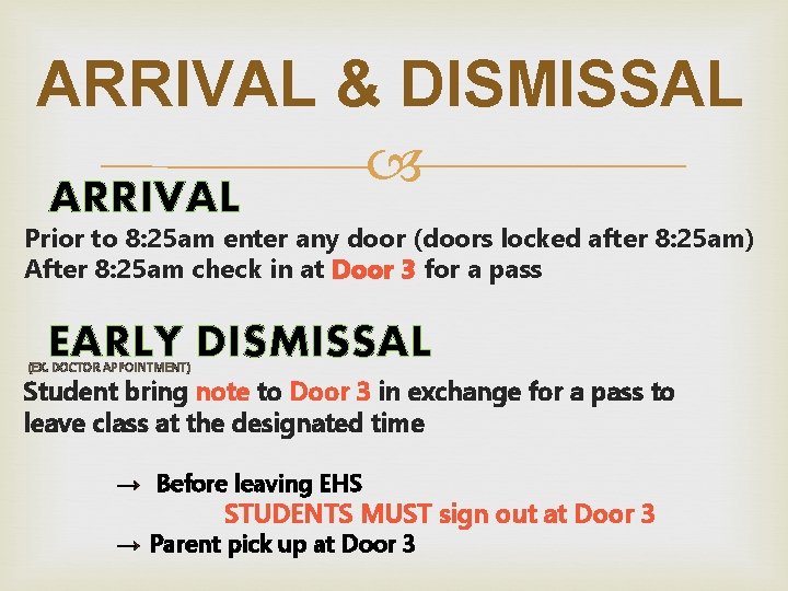 ARRIVAL & DISMISSAL ARRIVAL Prior to 8: 25 am enter any door (doors locked ARRIVAL & DISMISSAL ARRIVAL Prior to 8: 25 am enter any door (doors locked