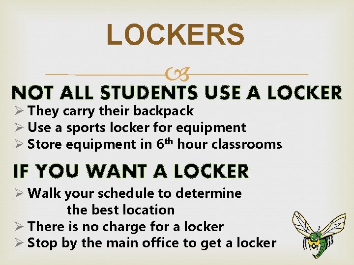 LOCKERS NOT ALL STUDENTS USE A LOCKER Ø They carry their backpack Ø Use LOCKERS NOT ALL STUDENTS USE A LOCKER Ø They carry their backpack Ø Use