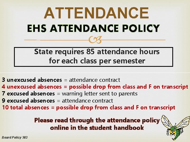 ATTENDANCE EHS ATTENDANCE POLICY State requires 85 attendance hours for each class per semester ATTENDANCE EHS ATTENDANCE POLICY State requires 85 attendance hours for each class per semester
