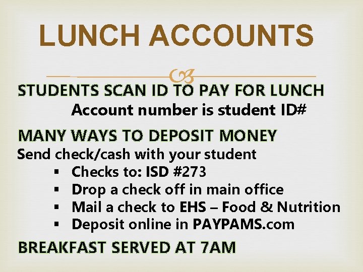 LUNCH ACCOUNTS STUDENTS SCAN ID TO PAY FOR LUNCH Account number is student ID# LUNCH ACCOUNTS STUDENTS SCAN ID TO PAY FOR LUNCH Account number is student ID#