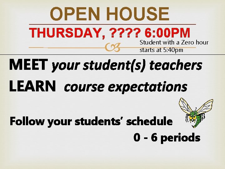 OPEN HOUSE THURSDAY, ? ? 6: 00 PM Student with a Zero hour starts OPEN HOUSE THURSDAY, ? ? 6: 00 PM Student with a Zero hour starts