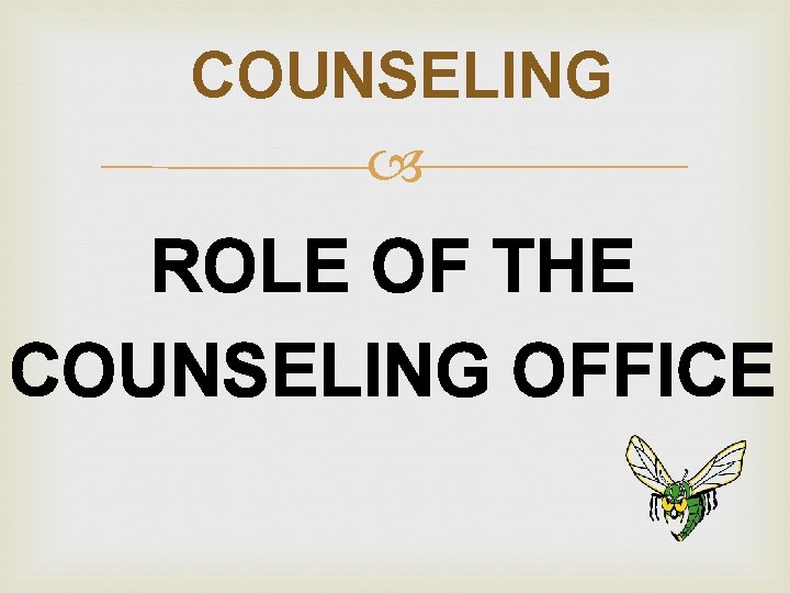 COUNSELING ROLE OF THE COUNSELING OFFICE COUNSELING ROLE OF THE COUNSELING OFFICE