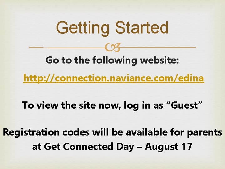 Getting Started Go to the following website: http: //connection. naviance. com/edina To view the Getting Started Go to the following website: http: //connection. naviance. com/edina To view the