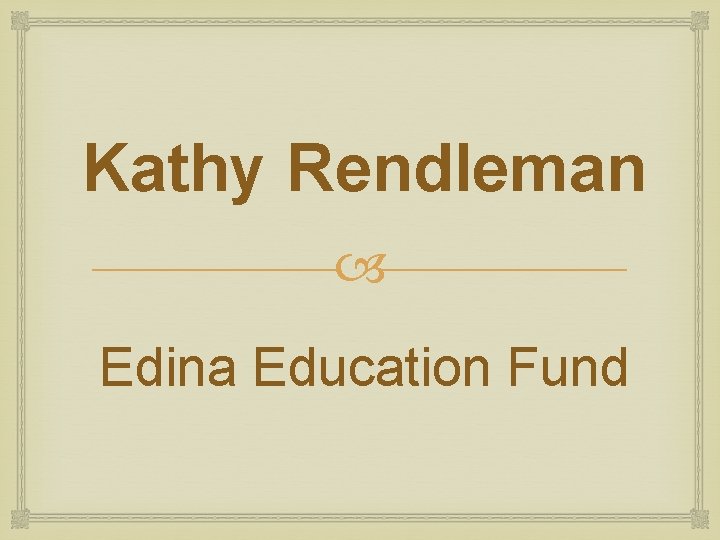 Kathy Rendleman Edina Education Fund Kathy Rendleman Edina Education Fund