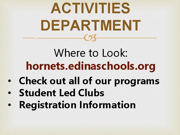 ACTIVITIES DEPARTMENT Where to Look: hornets. edinaschools. org • Check out all of our ACTIVITIES DEPARTMENT Where to Look: hornets. edinaschools. org • Check out all of our