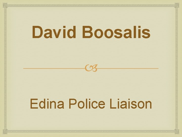 David Boosalis Edina Police Liaison David Boosalis Edina Police Liaison