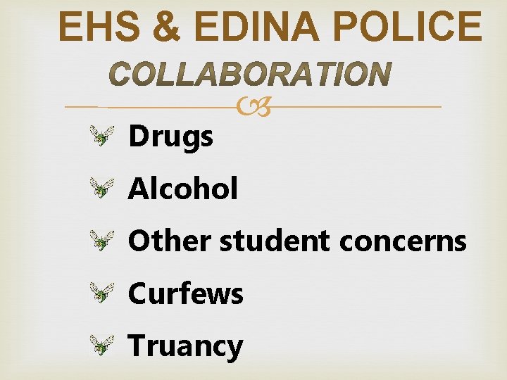 EHS & EDINA POLICE Drugs Alcohol Other student concerns Curfews Truancy EHS & EDINA POLICE Drugs Alcohol Other student concerns Curfews Truancy