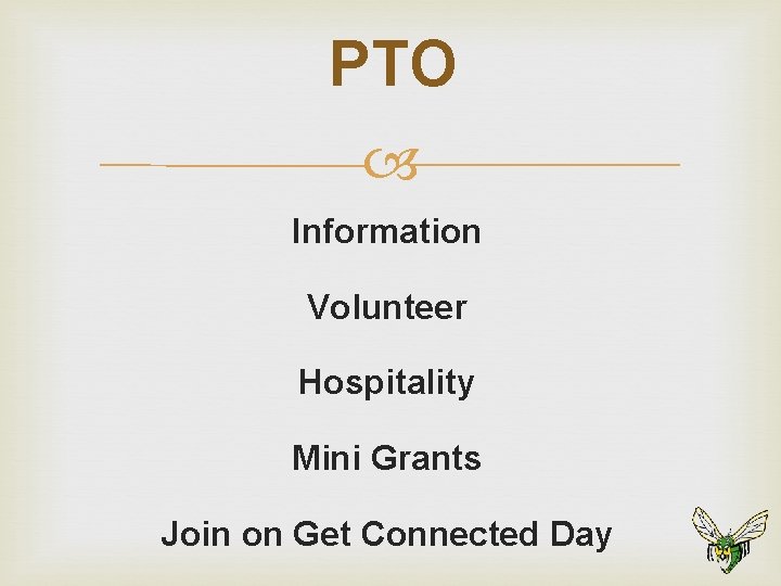 PTO Information Volunteer Hospitality Mini Grants Join on Get Connected Day PTO Information Volunteer Hospitality Mini Grants Join on Get Connected Day